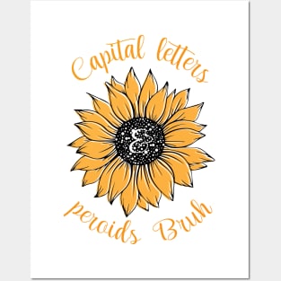 Capital Letters And Periods Bruh With Sunflower draw Posters and Art